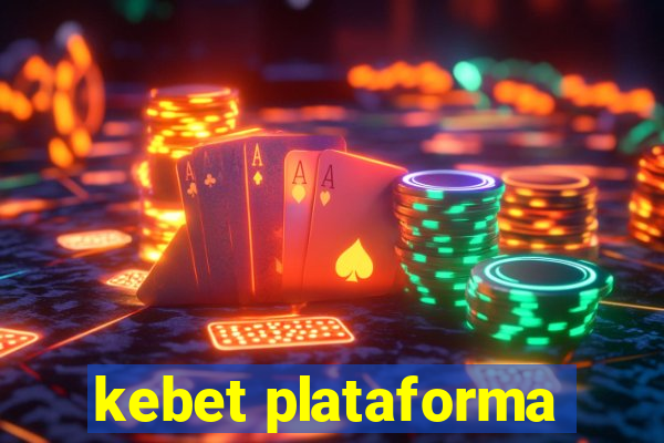 kebet plataforma